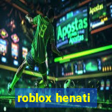 roblox henati