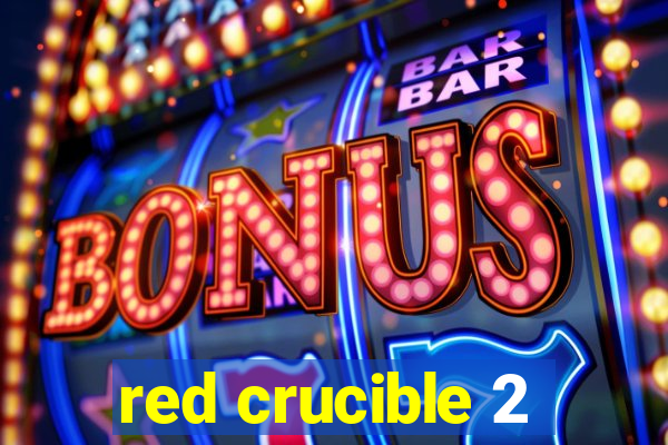 red crucible 2