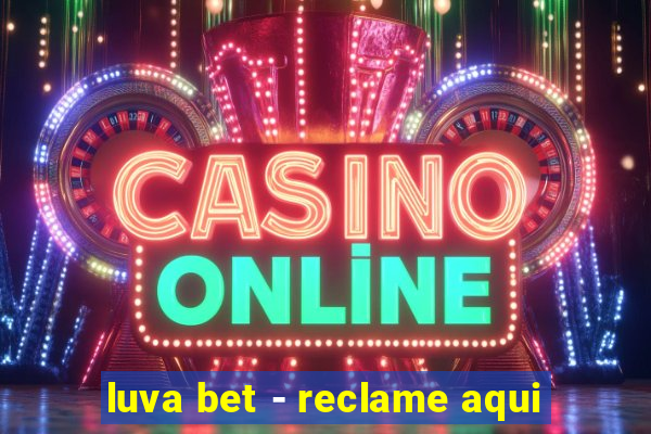 luva bet - reclame aqui