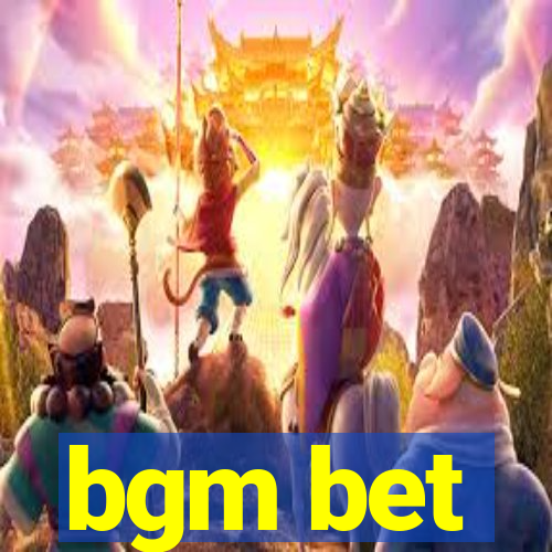 bgm bet