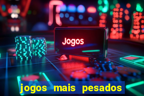 jogos mais pesados para android