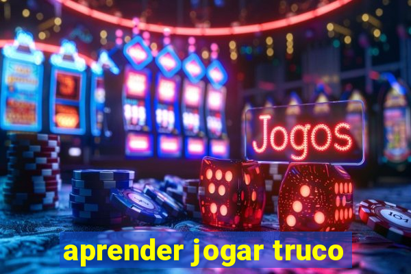 aprender jogar truco