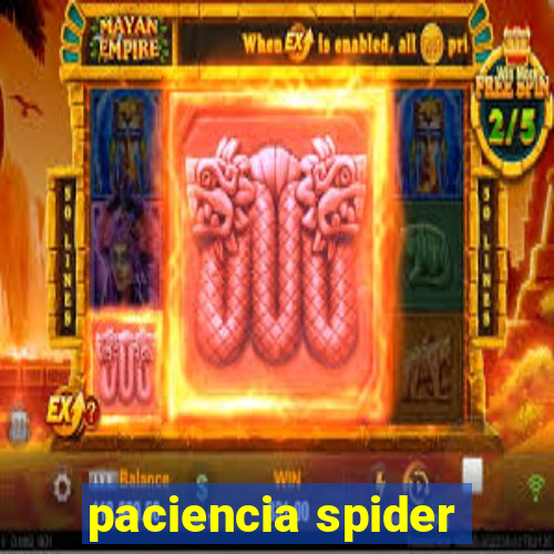 paciencia spider