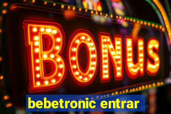 bebetronic entrar