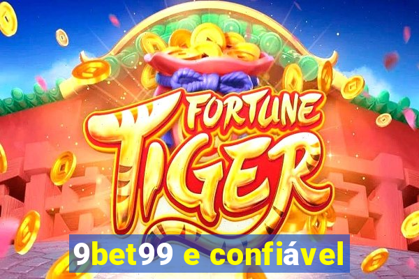 9bet99 e confiável