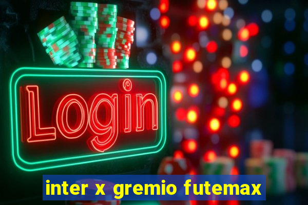 inter x gremio futemax