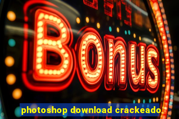 photoshop download crackeado