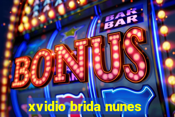 xvidio brida nunes