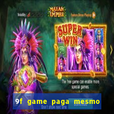 9f game paga mesmo os 100 reais