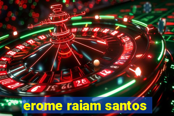 erome raiam santos