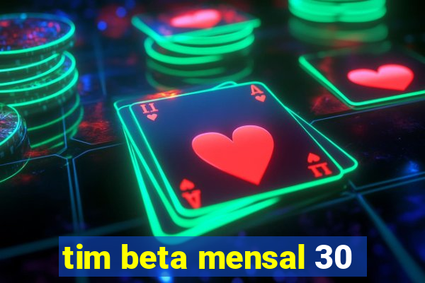 tim beta mensal 30