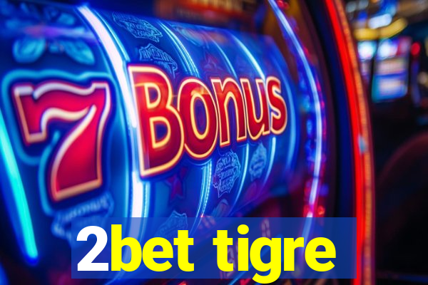 2bet tigre