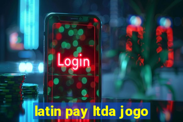 latin pay ltda jogo