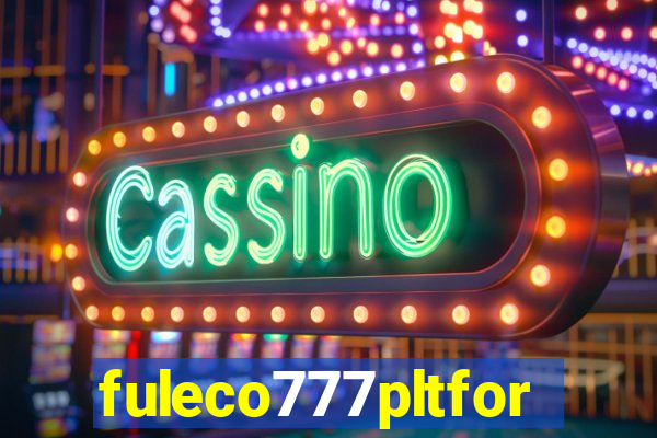 fuleco777pltfor