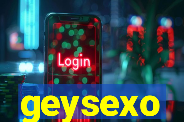 geysexo