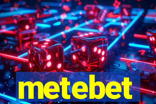 metebet