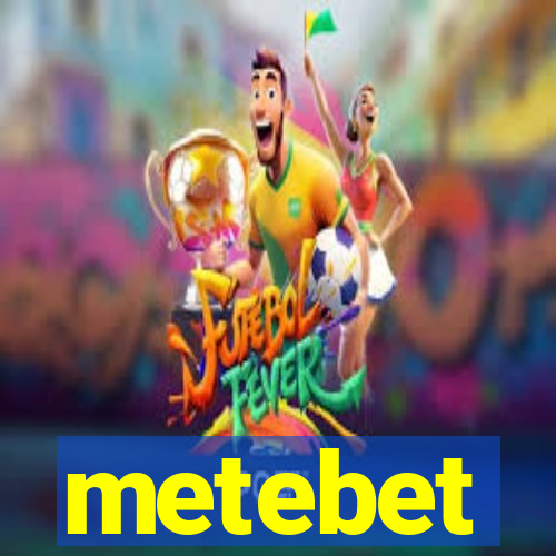 metebet