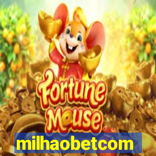 milhaobetcom