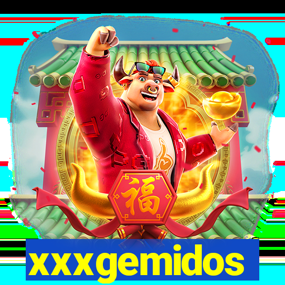 xxxgemidos