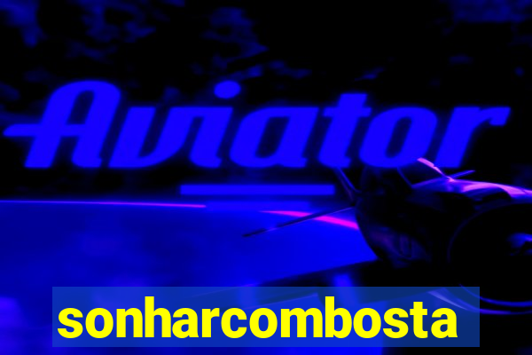 sonharcombosta