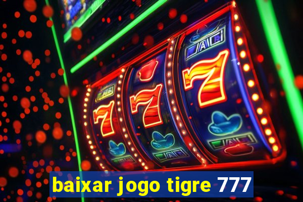 baixar jogo tigre 777