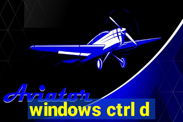 windows ctrl d