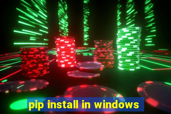 pip install in windows