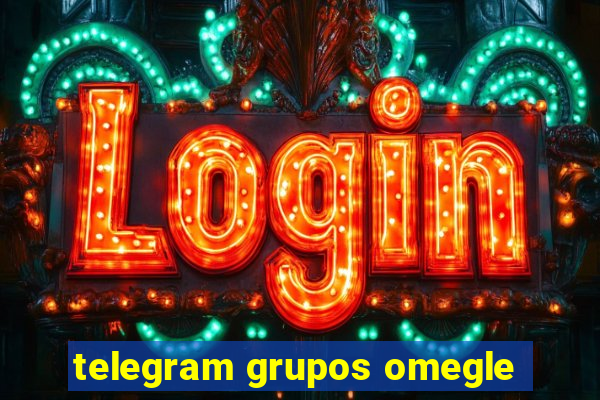 telegram grupos omegle