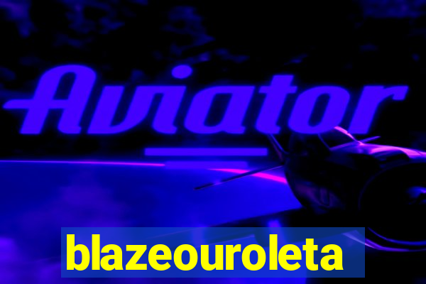 blazeouroleta