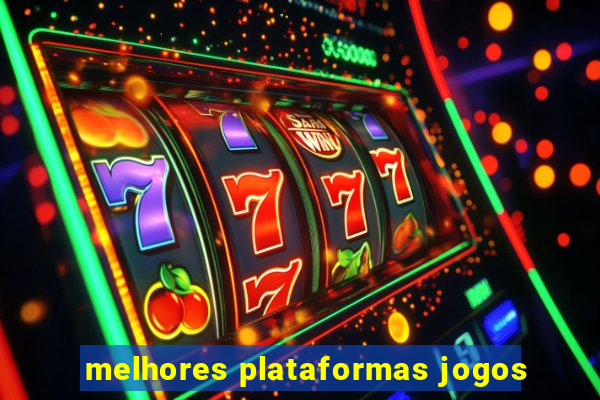 melhores plataformas jogos