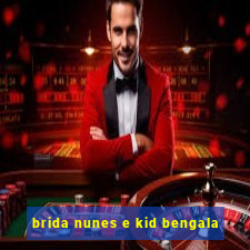 brida nunes e kid bengala