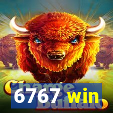 6767 win