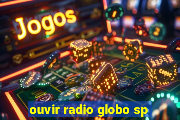 ouvir radio globo sp