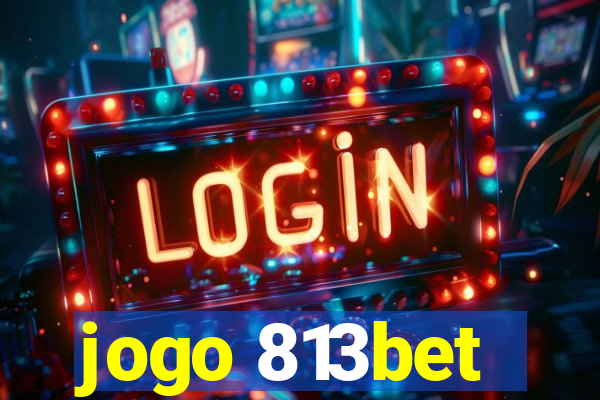 jogo 813bet