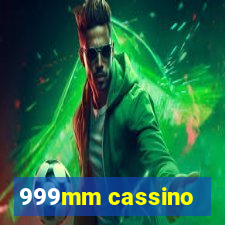 999mm cassino