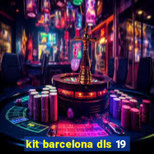 kit barcelona dls 19