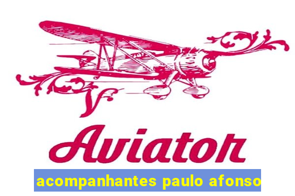 acompanhantes paulo afonso