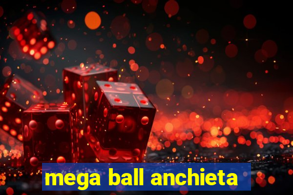 mega ball anchieta