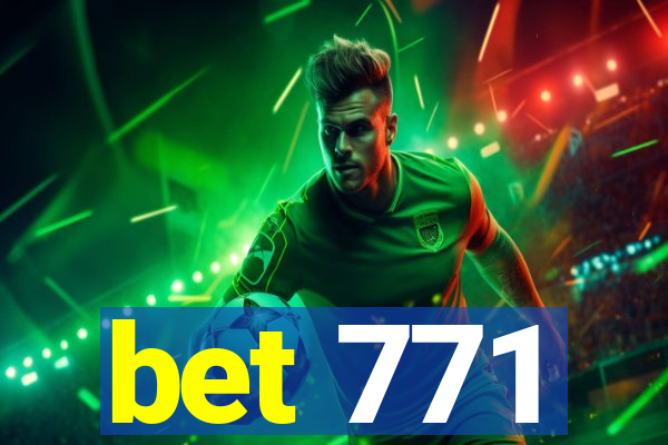 bet 771