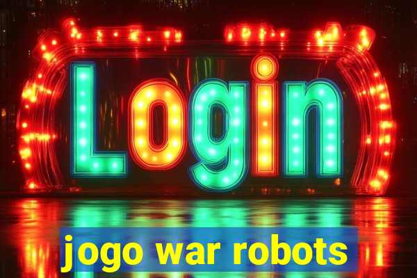 jogo war robots