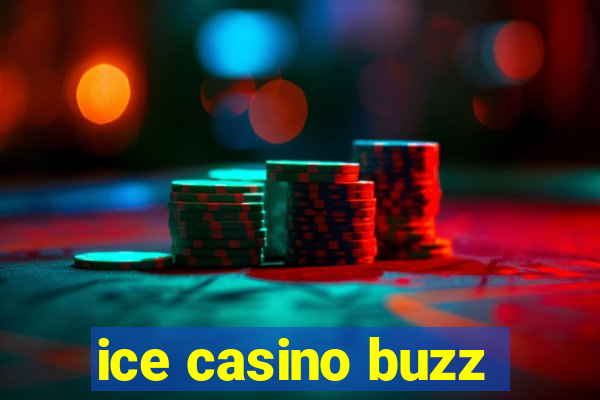 ice casino buzz