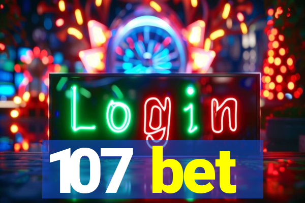 107 bet