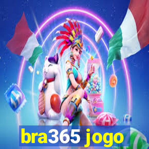 bra365 jogo