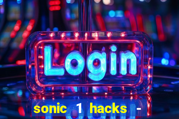 sonic 1 hacks - sonic retro