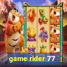 game rider 77