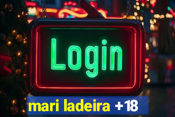 mari ladeira +18