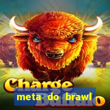 meta do brawl stars 2024