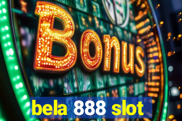 bela 888 slot