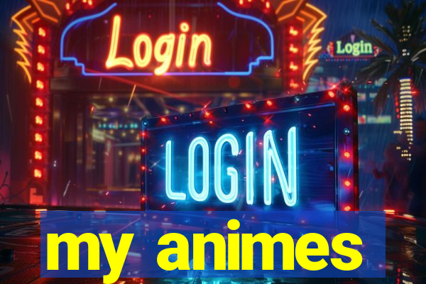 my animes