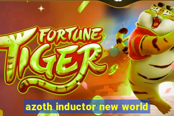 azoth inductor new world